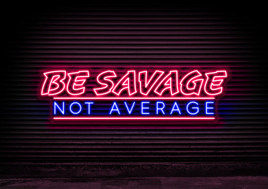 Be Savage: Not Average