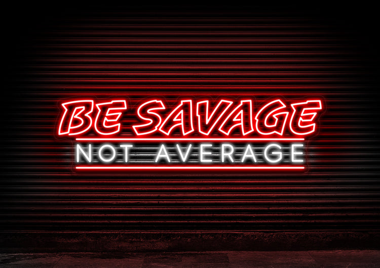 Be Savage: Not Average
