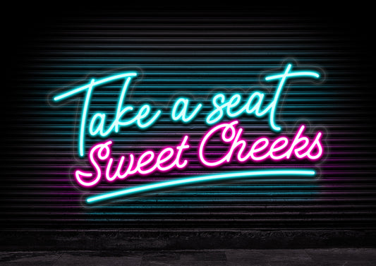 Take a Seat Sweet Cheeks