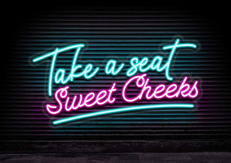 Take a Seat Sweet Cheeks