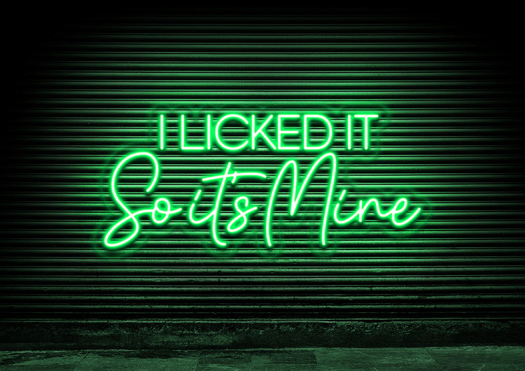 I Licked It So It's Mine