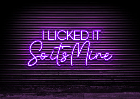 I Licked It So It's Mine