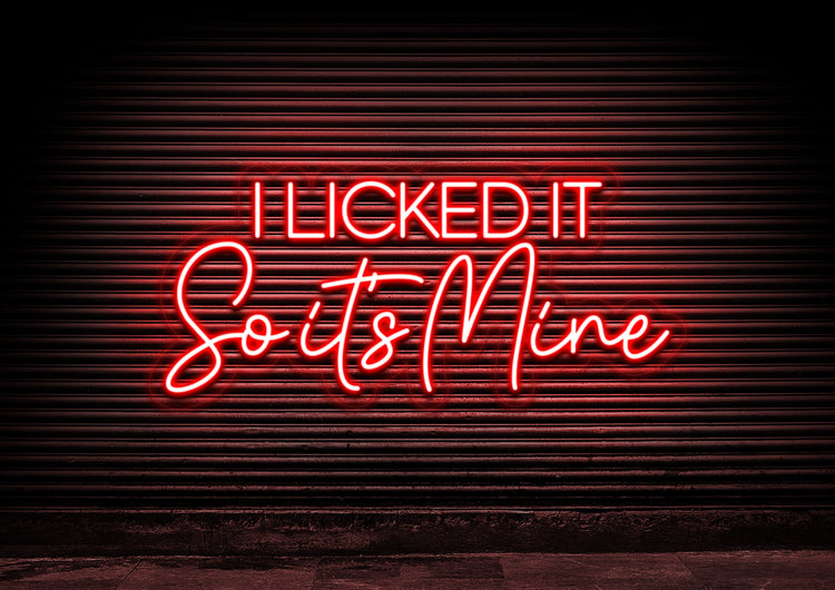 I Licked It So It's Mine