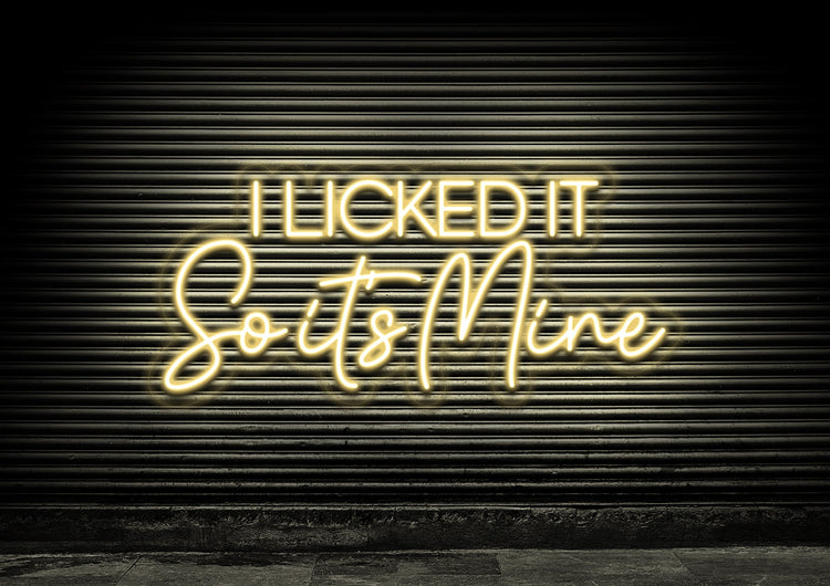 I Licked It So It's Mine