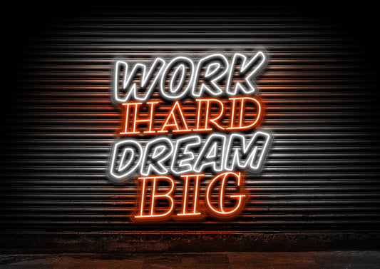 Work Hard: Dream Big